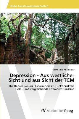 Depression - Aus westlicher Sicht und aus Sicht der TCM - Hannelore Adelberger