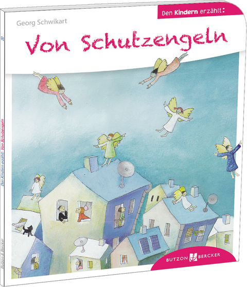 Von Schutzengeln den Kindern erzählt - Georg Schwikart