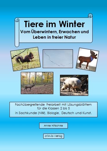 Tiere im Winter. Vom Überwintern, Erwachen und Leben in freier Natur. - Anke Nitschke