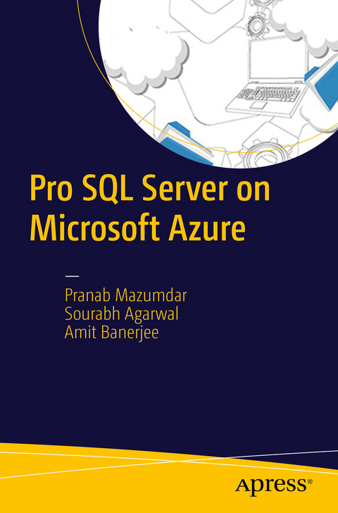 Pro SQL Server on Microsoft Azure - Pranab Mazumdar, Sourabh Agarwal, Amit Banerjee