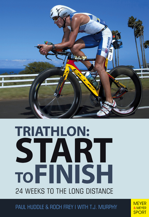 Triathlon: Start to Finish -  Paul Huddle,  Roch Frey,  T.J. Murphy