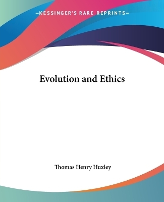 Evolution And Ethics - T. H. Huxley