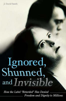 Ignored, Shunned, and Invisible -  Smith J. David Smith