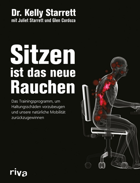 Sitzen ist das neue Rauchen - Kelly Starrett, Glen Cordoza, Juliet Starrett