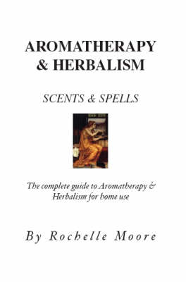 Aromatherapy and Herbalism - Rochelle Moore