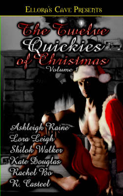 The Twelve Quickies of Christmas Vol 1 - Lora Leigh, Shiloh Walker, Kate Douglas