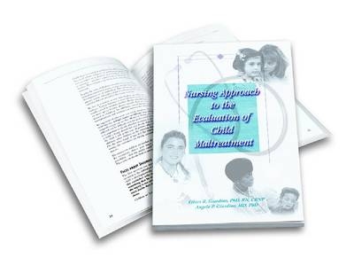 Nursing Approach to the Evaluation of Child Maltreatment - Eileen R. Giardino, Angelo P. Giardino