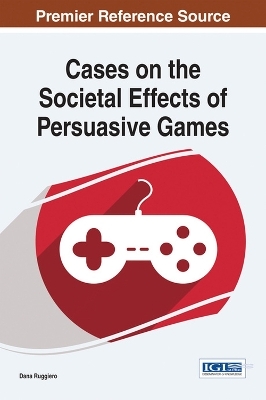 Cases on the Societal Effects of Persuasive Games - 