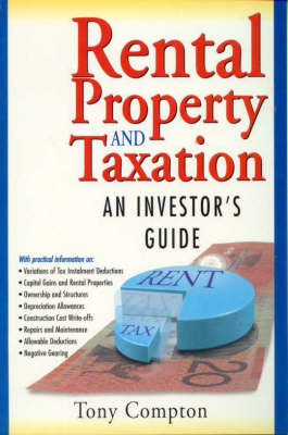 Rental Property and Taxation : an Investor's Guide - Tony Compton