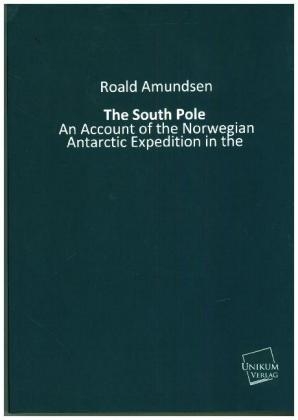 The South Pole - Roald Amundsen