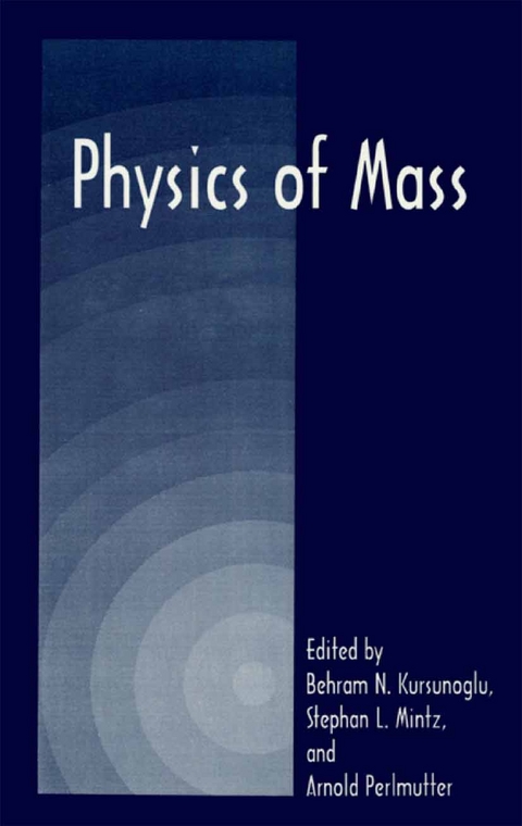 Physics of Mass -  Behram N. Kur&  scedil;  uno&  gbreve;  lu