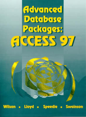 Advanced Database Packages - Ms Access 97 - Geoff Swainson, Mary Wilson, Michael Lloyd, Barbara Speedle