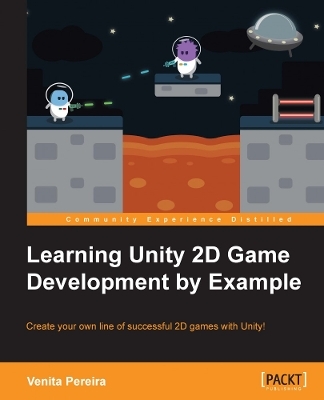 Learning Unity 2D Game Development by Example - Venita Pereira