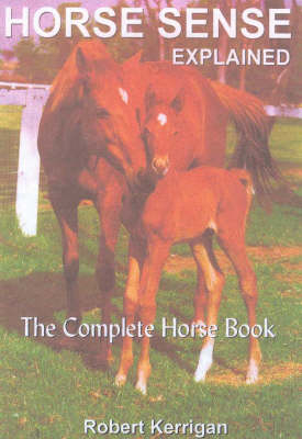 Horse Sense Explained - Robert Kerrigan