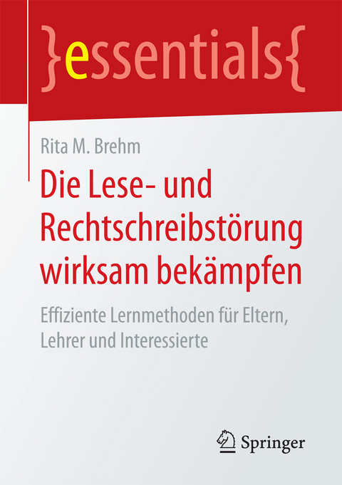 Die Lese- und Rechtschreibstörung wirksam bekämpfen - Rita M. Brehm