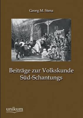 BeitrÃ¤ge zur Volkskunde SÃ¼d-Schantungs - Georg M. Stenz