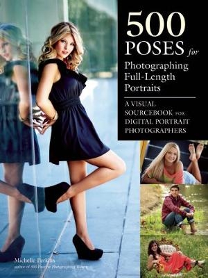 500 Poses For Photographing Full-length Portraits - Michelle Perkins