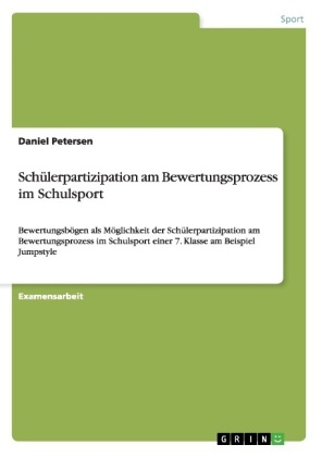 SchÃ¼lerpartizipation am Bewertungsprozess im Schulsport - Daniel Petersen