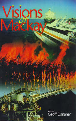 Visions of Mackay - Geoffrey Danaher