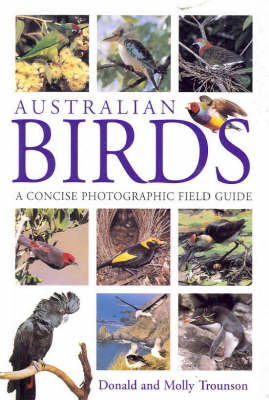 Australian Birds : a Concise Photographic Field Guide - Donald Trounson, Molly Trounson