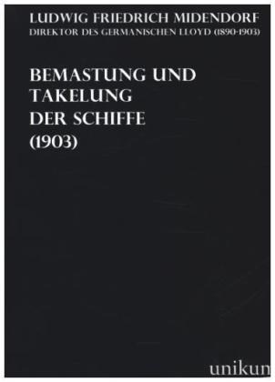 Bemastung und Takelung der Schiffe (1903) - Ludwig Friedrich Middendorf