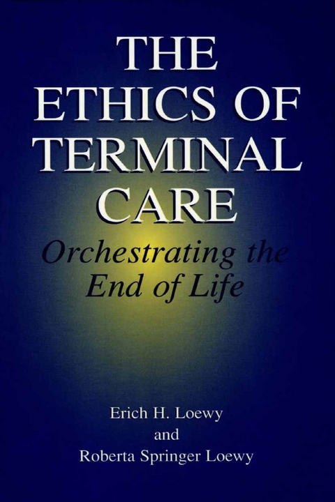 The Ethics of Terminal Care -  Erich H. Loewy