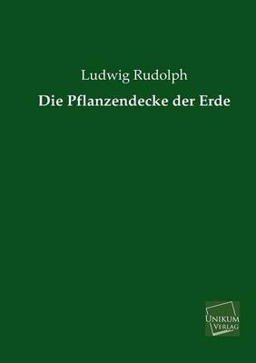 Die Pflanzendecke der Erde - Ludwig Rudolph