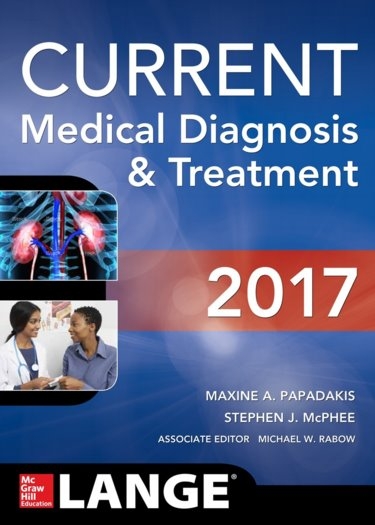 CURRENT Medical Diagnosis and Treatment 2017 -  Stephen J. McPhee,  Maxine A. Papadakis,  Michael W. Rabow