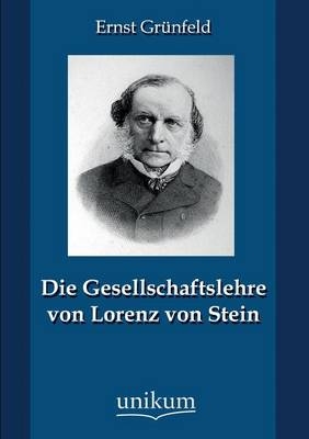 Die Gesellschaftslehre von Lorenz von Stein - Ernst Grünfeld