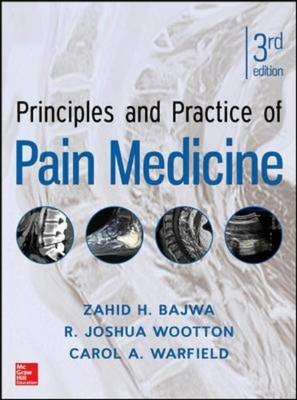 Principles and Practice of Pain Medicine 3rd Edition -  Zahid H. Bajwa,  Carol A. Warfield,  R. Joshua Wootton