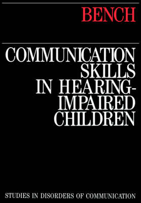 Communication Skills in Hearing-Impaired Children - John Bench