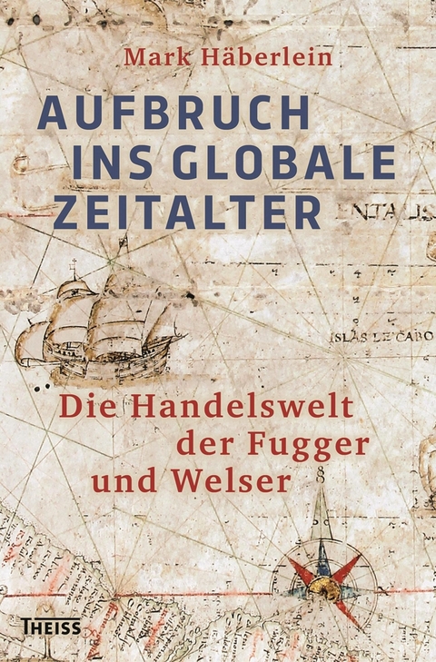 Aufbruch ins globale Zeitalter -  Mark Häberlein