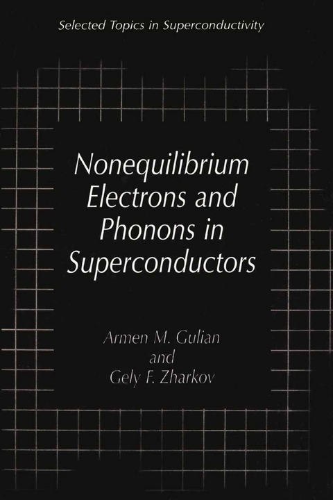 Nonequilibrium Electrons and Phonons in Superconductors -  Armen M. Gulian