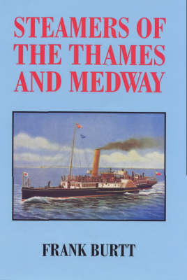 Paddle Steamers of the Thames and Medway - Frank Burtt