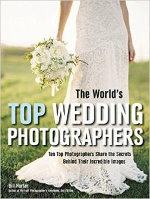 The World's Top Wedding Photographers - Bill Hurter