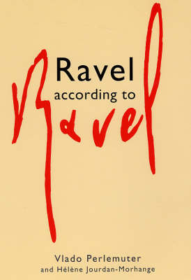 Ravel According to Ravel - Vlado Perlemuter, Helene Jourdan-Morange