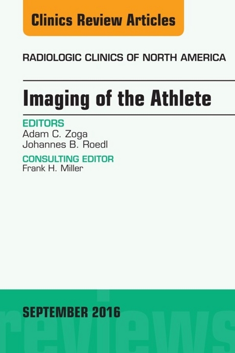 Imaging of the Athlete, An Issue of Radiologic Clinics of North America -  Johannes B. Roedl,  Adam C. Zoga