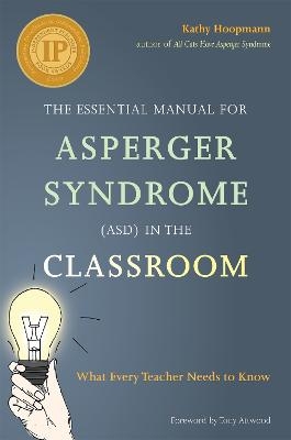 The Essential Manual for Asperger Syndrome (ASD) in the Classroom - Kathy Hoopmann