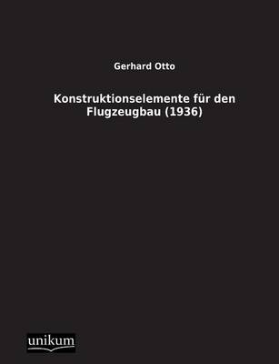 Konstruktionselemente für den Flugzeugbau (1936) - Gerhard Otto