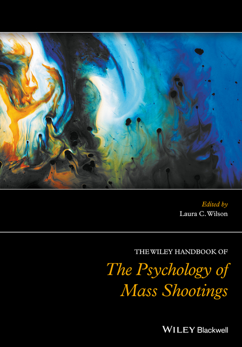 The Wiley Handbook of the Psychology of Mass Shootings - 