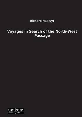 Voyages in Search of the North-West Passage - Richard Hakluyt