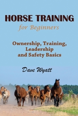 Horse Training for Beginners - Dave Wyatt