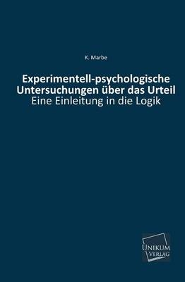 Experimentell-psychologische Untersuchungen Ã¼ber das Urteil - K. Marbe