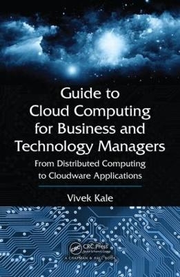 Guide to Cloud Computing for Business and Technology Managers - Vivek Kale