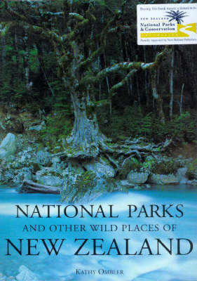 The National Parks and Other Wild Places of New Zealand - Kathy Ombler