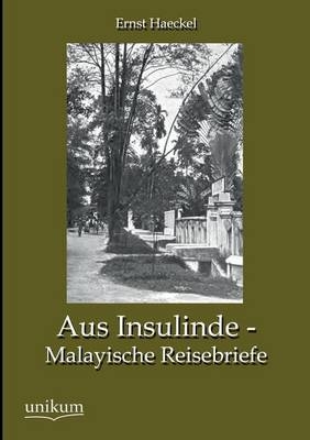 Aus Insulinde - Malayische Reisebriefe - Ernst Haeckel