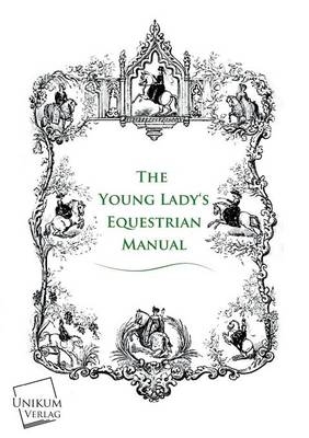 The Young Lady's Equestrian Manual -  Anonymus