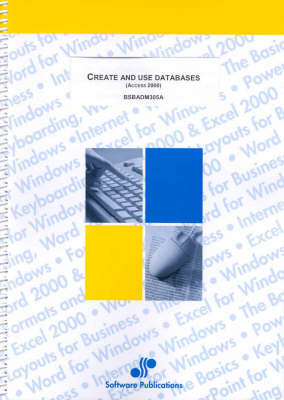 Create and Use Databases: Access 2000 - Cheryl Price, Julie Wix