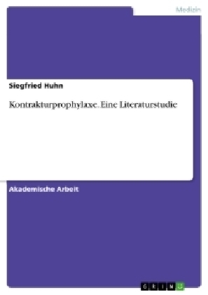 Kontrakturprophylaxe. Eine Literaturstudie - Siegfried Huhn