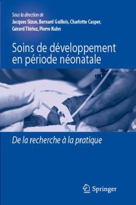 Soins de Développement En Période Néonatale - Jacques Sizun, Bernard Guillois, Charlotte Casper, Gerard Thiriez, Pierre Kuhn